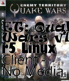 Box art for ET: Quake Wars v1.2 r5 Linux Client - No Media