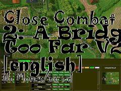 Box art for Close
Combat 2: A Bridge Too Far V2.0 [english] No Movies/no-cd