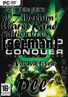 Box art for Command
            & Conquer 3: Tiberium Wars- Kane Edition V1.08 [german]
            No-dvd/fixed
            Dll