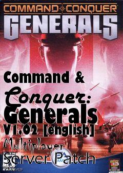 Box art for Command
& Conquer: Generals V1.02 [english] Multiplayer Server Patch