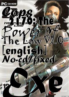 Box art for Cops
      2170: The Power Of The Law V1.0 [english] No-cd/fixed Exe