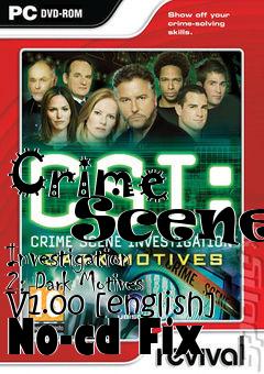 Box art for Crime
      Scene Investigation 2: Dark Motives V1.00 [english] No-cd Fix