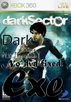 Box art for Dark
            Sector V1.0 [hungarian] No-dvd/fixed Exe