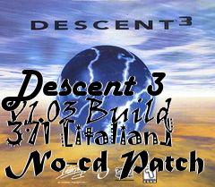 Box art for Descent
3 V1.03 Build 371 [italian] No-cd Patch