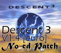 Box art for Descent
3 V1.4 [euro] No-cd Patch