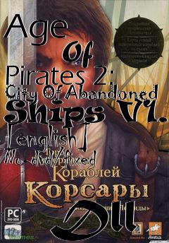 Box art for Age
            Of Pirates 2: City Of Abandoned Ships V1.0 [english] No-dvd/fixed
            Dll