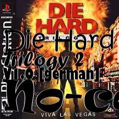 Box art for Die
Hard Trilogy 2 V1.0 [german] No-cd