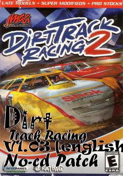 Box art for Dirt
      Track Racing V1.03 [english] No-cd Patch
