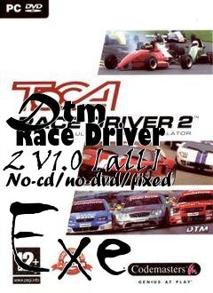 Box art for Dtm
      Race Driver 2 V1.0 [all] No-cd/no-dvd/fixed Exe