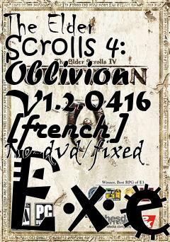 Box art for The
Elder Scrolls 4: Oblivion V1.2.0416 [french] No-dvd/fixed Exe