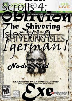 Box art for The
            Elder Scrolls 4: Oblivion- The Shivering Isles V1.0 [german]
            No-dvd/fixed
            Exe