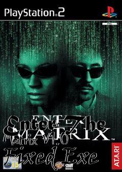 Box art for Enter
The Matrix V1.0 Fixed Exe