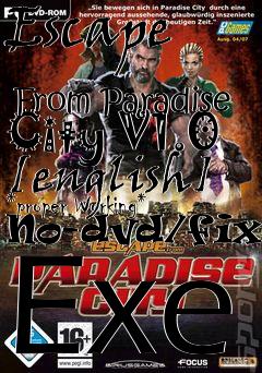Box art for Escape
            From Paradise City V1.0 [english] *proper Working* No-dvd/fixed Exe
