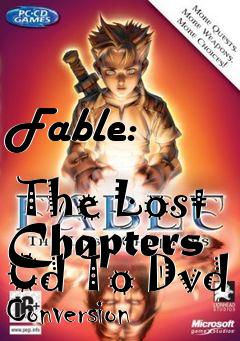 Box art for Fable:
            The Lost Chapters Cd To Dvd Conversion