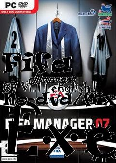 Box art for Fifa
            Manager 07 V1.1 [english] No-dvd/fixed Exe