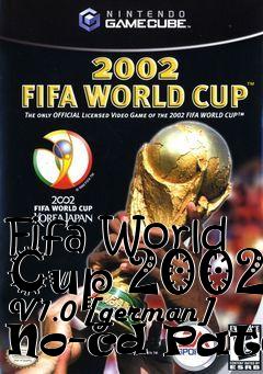 Box art for Fifa
World Cup 2002 V1.0 [german] No-cd Patch