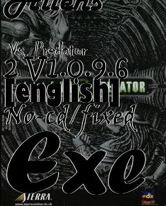 Box art for Aliens
            Vs. Predator 2 V1.0.9.6 [english] No-cd/fixed Exe