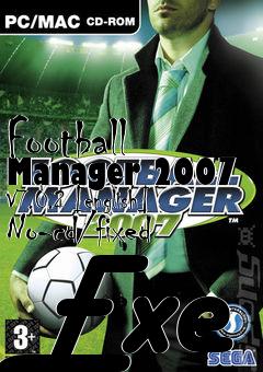 Box art for Football
Manager 2007 V7.0.2 [english] No-cd/fixed Exe
