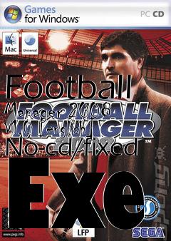 Box art for Football
Manager 2008 V1.0 [english] No-cd/fixed Exe