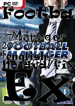 Box art for Football
            Manager 2011 V11.3.0 [english] No-dvd/fixed Exe