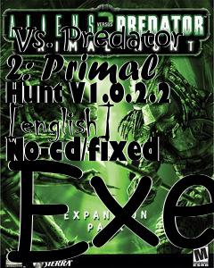 Box art for Aliens
            Vs. Predator 2: Primal Hunt V1.0.2.2 [english] No-cd/fixed Exe