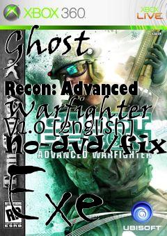 Box art for Ghost
            Recon: Advanced Warfighter V1.0 [english] No-dvd/fixed Exe