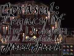 Box art for Gorasul:
Legacy Of The Dragon V1.06 [english] No-cd Patch