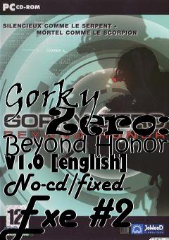 Box art for Gorky
      Zero: Beyond Honor V1.0 [english] No-cd/fixed Exe #2
