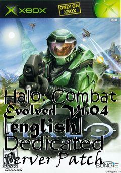 Box art for Halo:
Combat Evolved V1.04 [english] Dedicated Server Patch