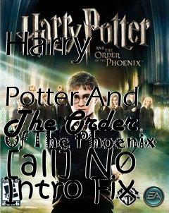 Box art for Harry
            Potter And The Order Of The Phoenix [all] No Intro Fix