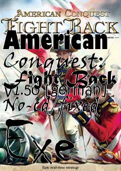 Box art for American
Conquest: Fight Back V1.50 [german] No-cd/fixed Exe