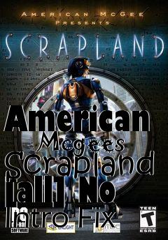 Box art for American
      Mcgees Scrapland [all] No Intro Fix