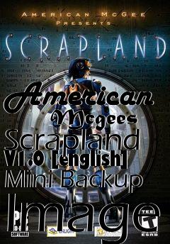 Box art for American
      Mcgees Scrapland V1.0 [english] Mini Backup Image