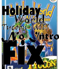 Box art for Holiday
      World Tycoon [all] No Intro Fix