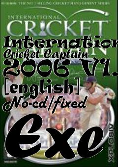 Box art for International
Cricket Captain 2006 V1.0 [english] No-cd/fixed Exe