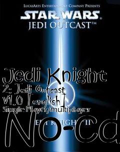 Box art for Jedi
Knight 2: Jedi Outcast V1.0 [english] Single Player/multiplayer No-cd