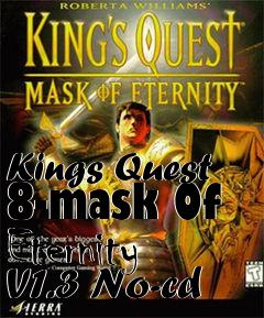 Box art for Kings
Quest 8-mask Of Eternity V1.3 No-cd