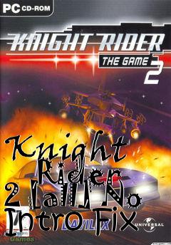 Box art for Knight
      Rider 2 [all] No Intro Fix