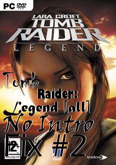 Box art for Tomb
            Raider: Legend [all] No Intro Fix #2