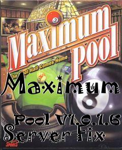 Box art for Maximum
            Pool V1.0.1.6 Server Fix