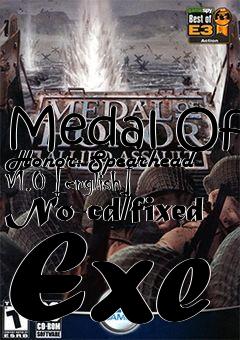 Box art for Medal
Of Honor: Spearhead V1.0 [english] No-cd/fixed Exe