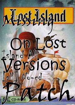 Box art for Missing
            On Lost Island All Versions [all] No-cd Patch