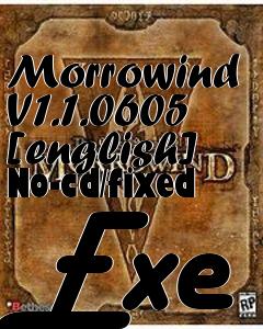 Box art for Morrowind
V1.1.0605 [english] No-cd/fixed Exe