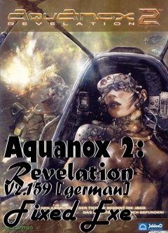 Box art for Aquanox
2: Revelation V2.159 [german] Fixed Exe
