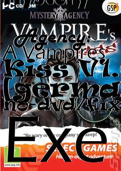 Box art for Mystery
            Agency: A Vampires Kiss V1.0 [german] No-dvd/fixed Exe