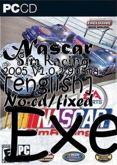 Box art for Nascar
      Sim Racing 2005 V1.0.2.9beta [english] No-cd/fixed Exe