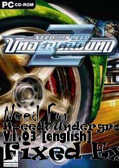 Box art for Need
For Speed: Underground V1.03 [english] Fixed Exe