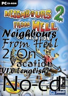 Box art for Neighbours From Hell 2: On
      Vacation V1.0 [english] No-cd