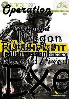 Box art for Operation
            Flashpoint 2: Dragon Rising V1.0 [polish/russian] No-dvd/fixed Exe