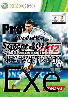Box art for Pro
            Evolution Soccer 2012 V1.02 [english] No-dvd/fixed Exe